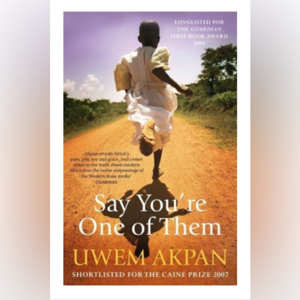 2/$20 “Say You’re One of Them” novel by Uwem Akpan